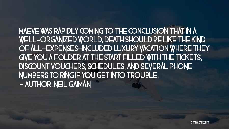 Neil Gaiman Quotes: Maeve Was Rapidly Coming To The Conclusion That In A Well-organized World, Death Should Be Like The Kind Of All-expenses-included