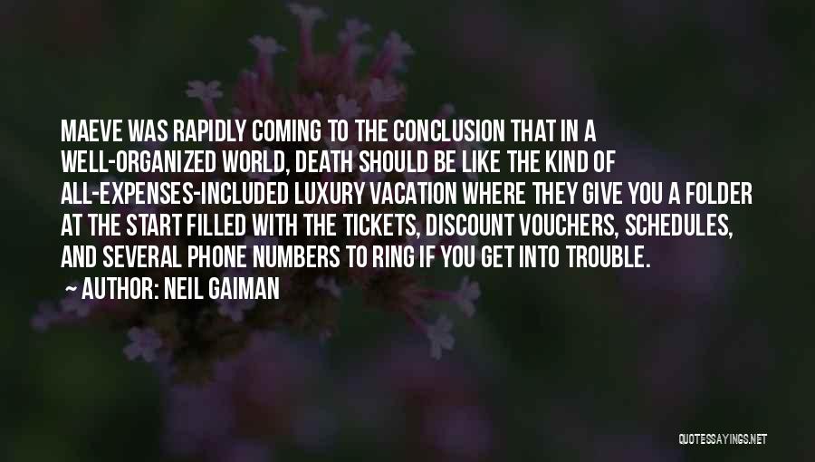 Neil Gaiman Quotes: Maeve Was Rapidly Coming To The Conclusion That In A Well-organized World, Death Should Be Like The Kind Of All-expenses-included