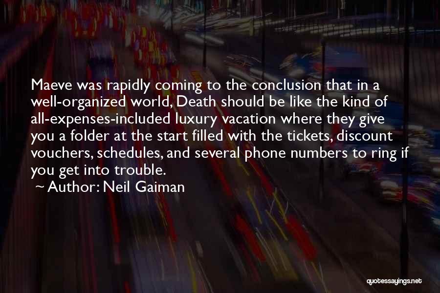 Neil Gaiman Quotes: Maeve Was Rapidly Coming To The Conclusion That In A Well-organized World, Death Should Be Like The Kind Of All-expenses-included