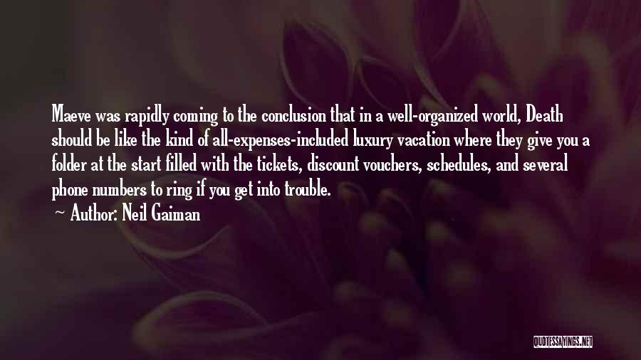 Neil Gaiman Quotes: Maeve Was Rapidly Coming To The Conclusion That In A Well-organized World, Death Should Be Like The Kind Of All-expenses-included