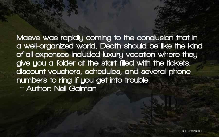 Neil Gaiman Quotes: Maeve Was Rapidly Coming To The Conclusion That In A Well-organized World, Death Should Be Like The Kind Of All-expenses-included