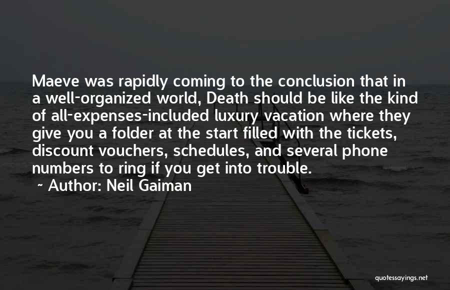 Neil Gaiman Quotes: Maeve Was Rapidly Coming To The Conclusion That In A Well-organized World, Death Should Be Like The Kind Of All-expenses-included