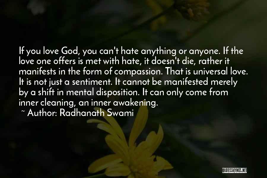 Radhanath Swami Quotes: If You Love God, You Can't Hate Anything Or Anyone. If The Love One Offers Is Met With Hate, It