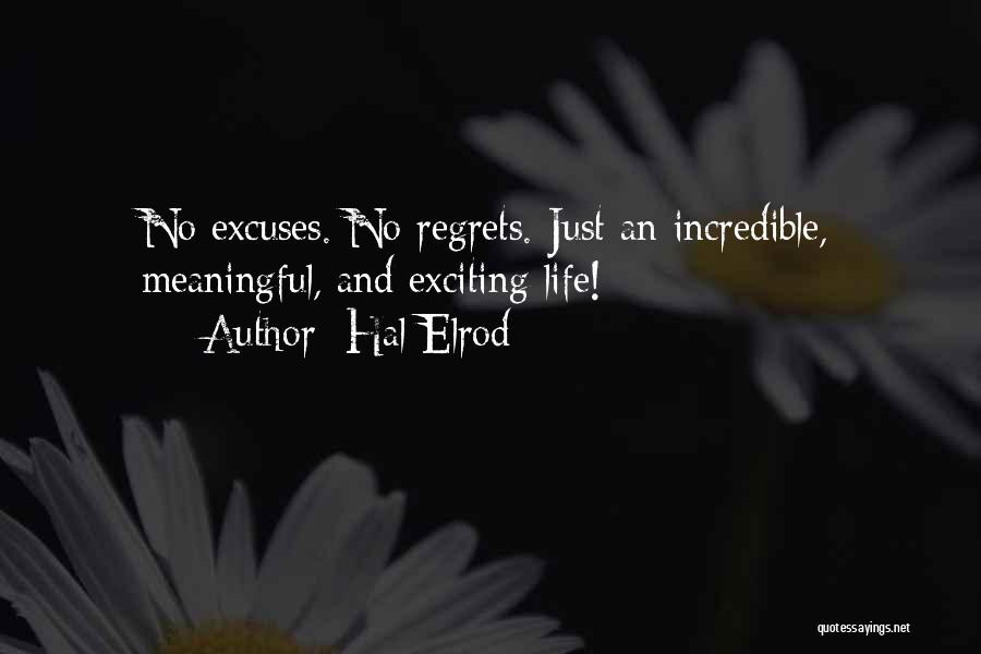 Hal Elrod Quotes: No Excuses. No Regrets. Just An Incredible, Meaningful, And Exciting Life!