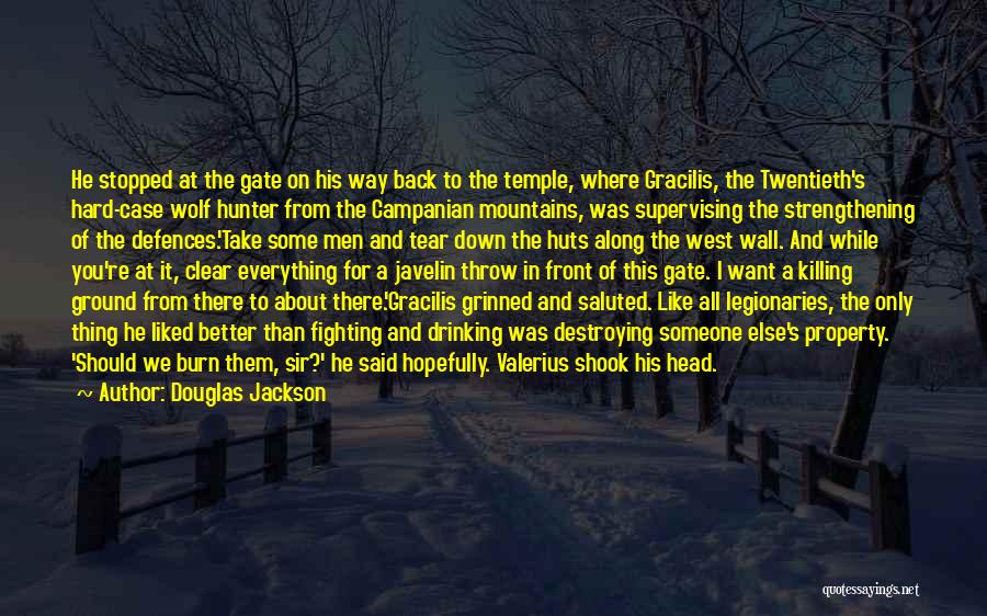 Douglas Jackson Quotes: He Stopped At The Gate On His Way Back To The Temple, Where Gracilis, The Twentieth's Hard-case Wolf Hunter From