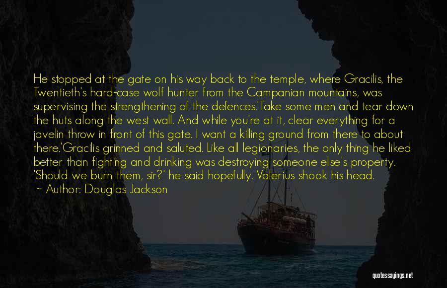 Douglas Jackson Quotes: He Stopped At The Gate On His Way Back To The Temple, Where Gracilis, The Twentieth's Hard-case Wolf Hunter From