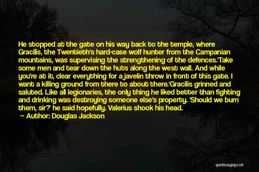 Douglas Jackson Quotes: He Stopped At The Gate On His Way Back To The Temple, Where Gracilis, The Twentieth's Hard-case Wolf Hunter From