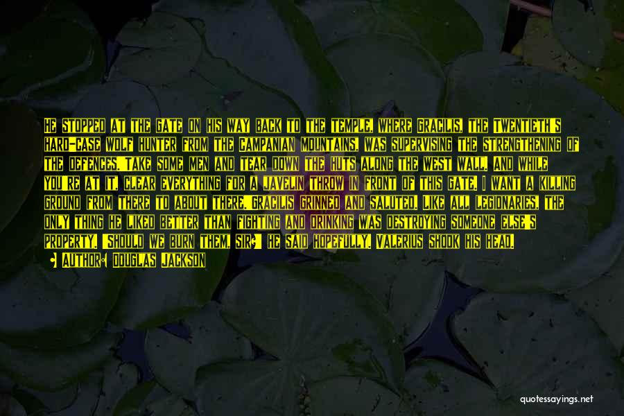 Douglas Jackson Quotes: He Stopped At The Gate On His Way Back To The Temple, Where Gracilis, The Twentieth's Hard-case Wolf Hunter From