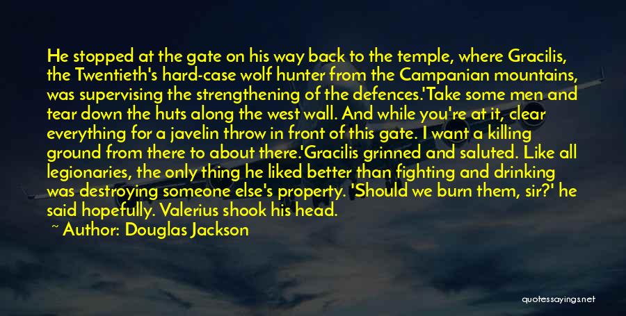 Douglas Jackson Quotes: He Stopped At The Gate On His Way Back To The Temple, Where Gracilis, The Twentieth's Hard-case Wolf Hunter From