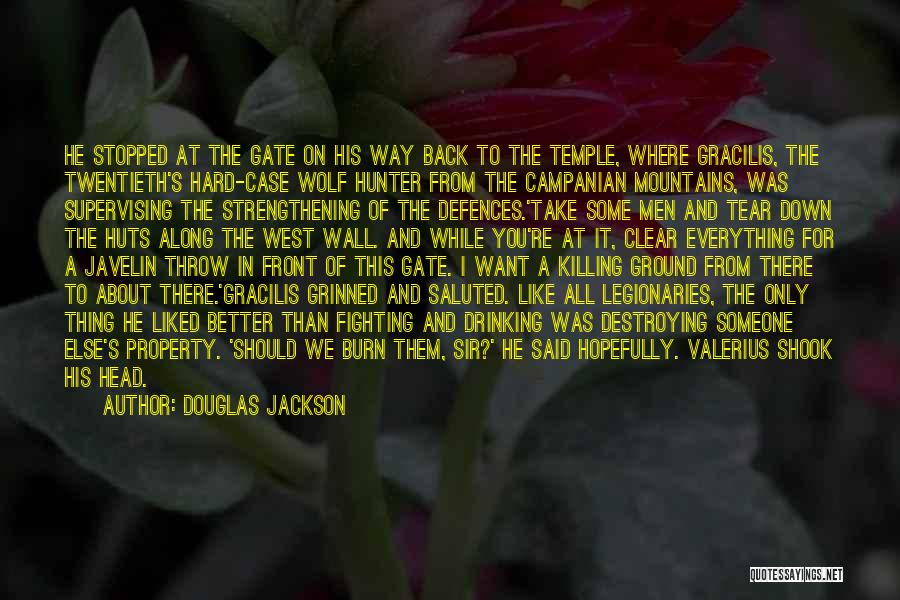 Douglas Jackson Quotes: He Stopped At The Gate On His Way Back To The Temple, Where Gracilis, The Twentieth's Hard-case Wolf Hunter From