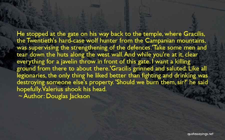 Douglas Jackson Quotes: He Stopped At The Gate On His Way Back To The Temple, Where Gracilis, The Twentieth's Hard-case Wolf Hunter From