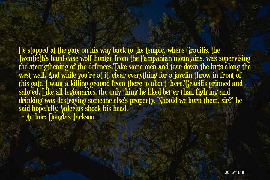 Douglas Jackson Quotes: He Stopped At The Gate On His Way Back To The Temple, Where Gracilis, The Twentieth's Hard-case Wolf Hunter From