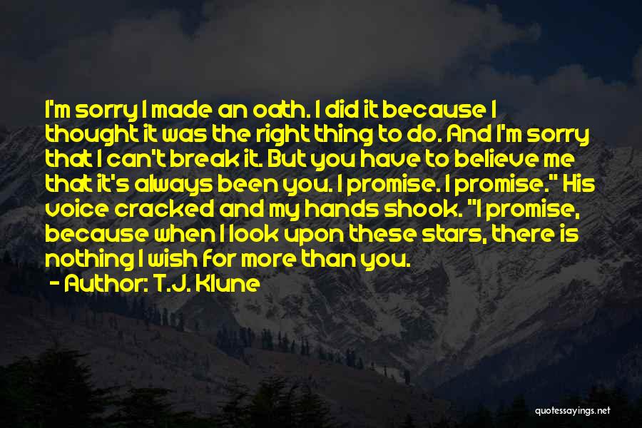 T.J. Klune Quotes: I'm Sorry I Made An Oath. I Did It Because I Thought It Was The Right Thing To Do. And