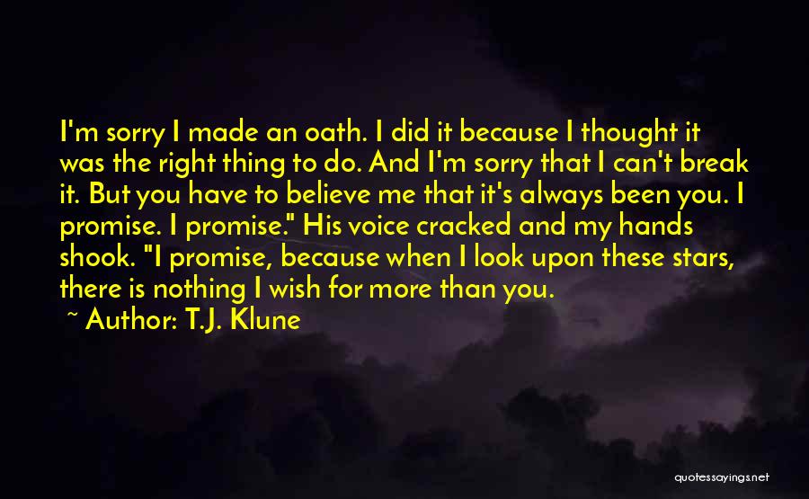 T.J. Klune Quotes: I'm Sorry I Made An Oath. I Did It Because I Thought It Was The Right Thing To Do. And