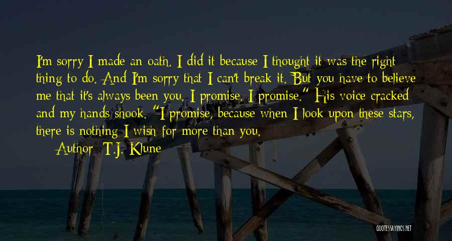 T.J. Klune Quotes: I'm Sorry I Made An Oath. I Did It Because I Thought It Was The Right Thing To Do. And