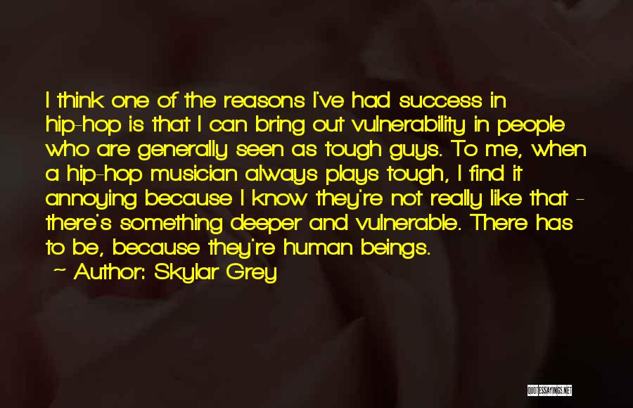 Skylar Grey Quotes: I Think One Of The Reasons I've Had Success In Hip-hop Is That I Can Bring Out Vulnerability In People