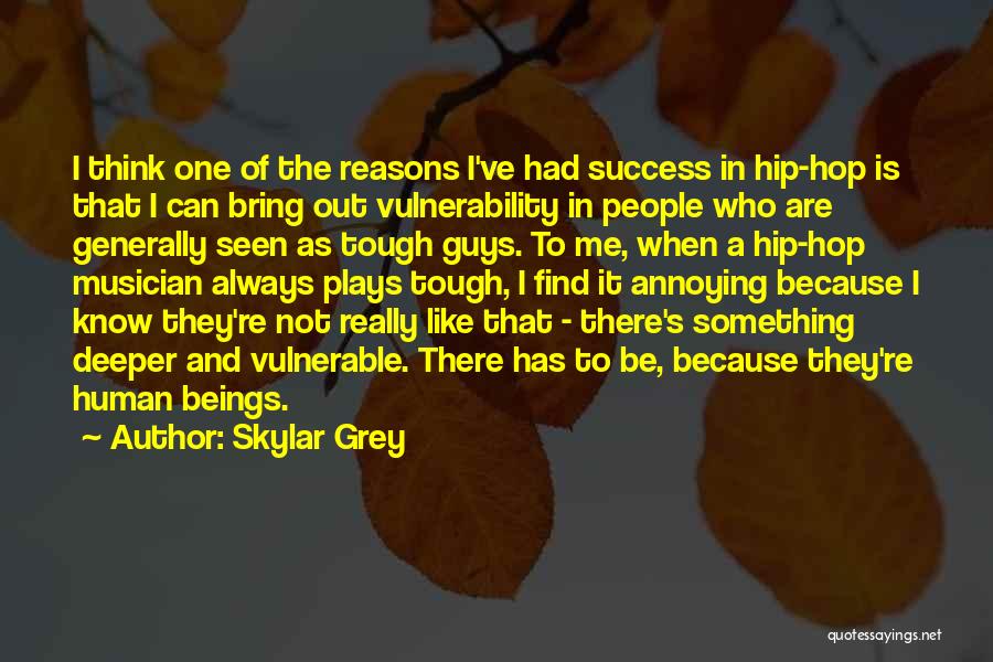 Skylar Grey Quotes: I Think One Of The Reasons I've Had Success In Hip-hop Is That I Can Bring Out Vulnerability In People