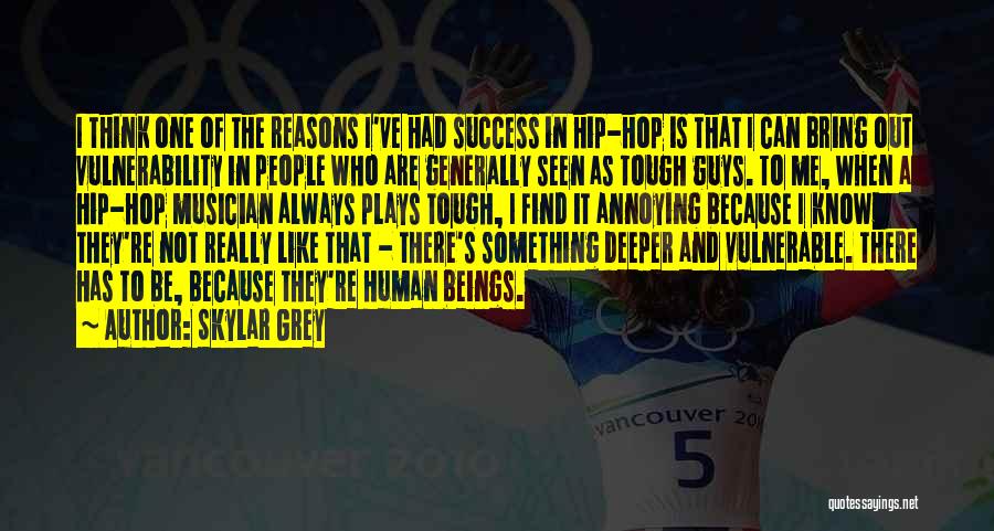 Skylar Grey Quotes: I Think One Of The Reasons I've Had Success In Hip-hop Is That I Can Bring Out Vulnerability In People