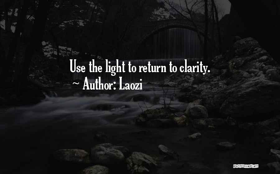 Laozi Quotes: Use The Light To Return To Clarity.