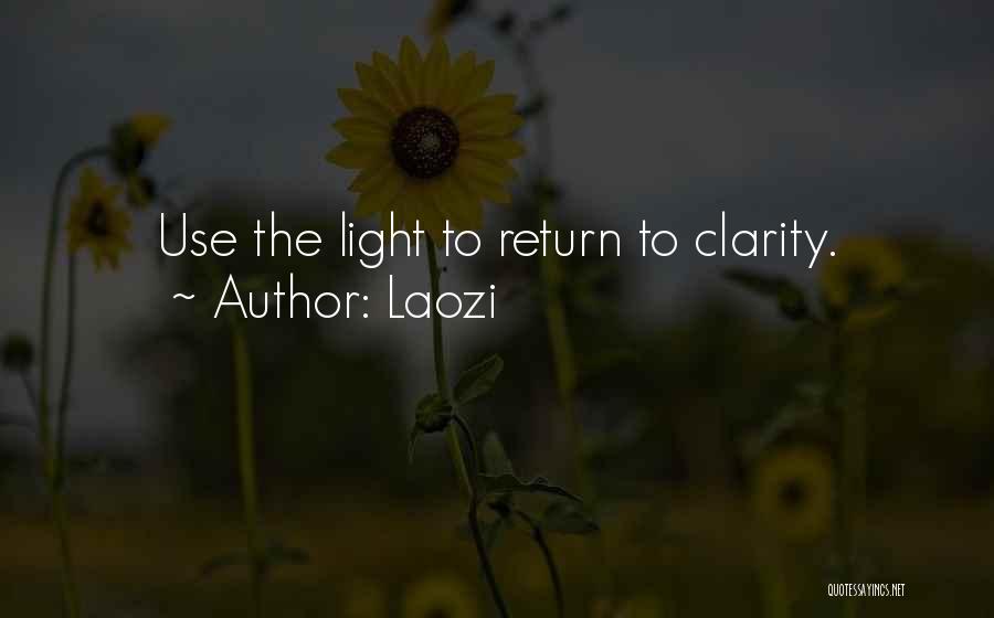 Laozi Quotes: Use The Light To Return To Clarity.