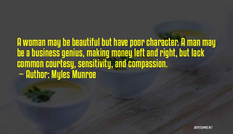 Myles Munroe Quotes: A Woman May Be Beautiful But Have Poor Character. A Man May Be A Business Genius, Making Money Left And