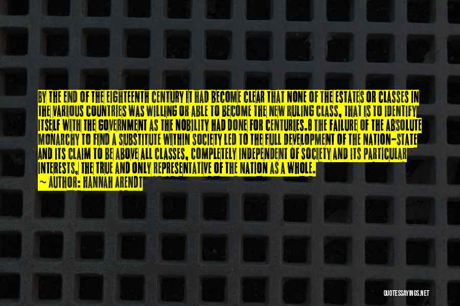 Hannah Arendt Quotes: By The End Of The Eighteenth Century It Had Become Clear That None Of The Estates Or Classes In The