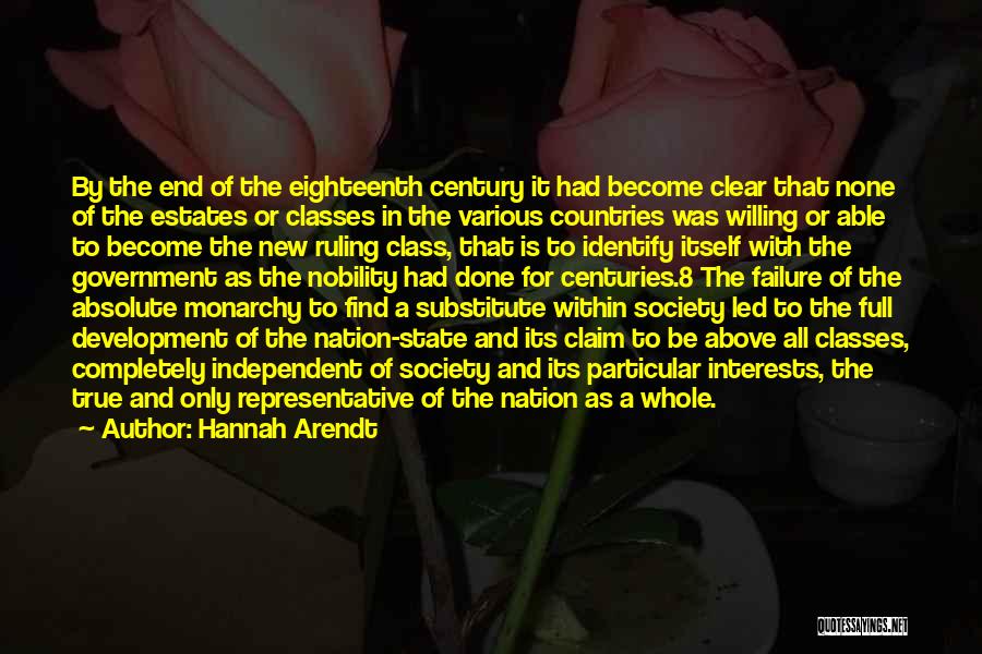 Hannah Arendt Quotes: By The End Of The Eighteenth Century It Had Become Clear That None Of The Estates Or Classes In The