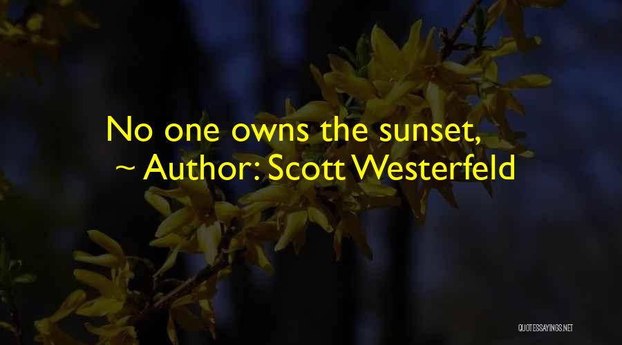 Scott Westerfeld Quotes: No One Owns The Sunset,