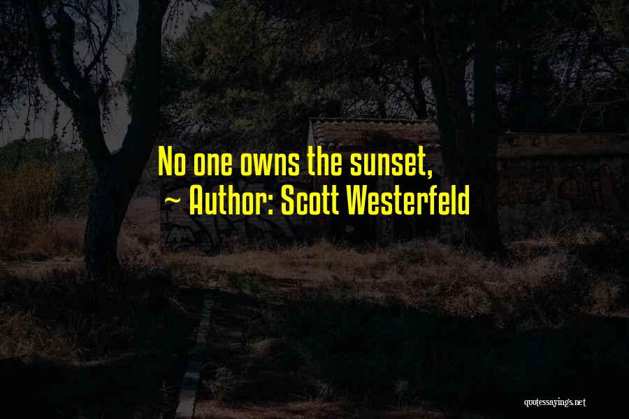 Scott Westerfeld Quotes: No One Owns The Sunset,