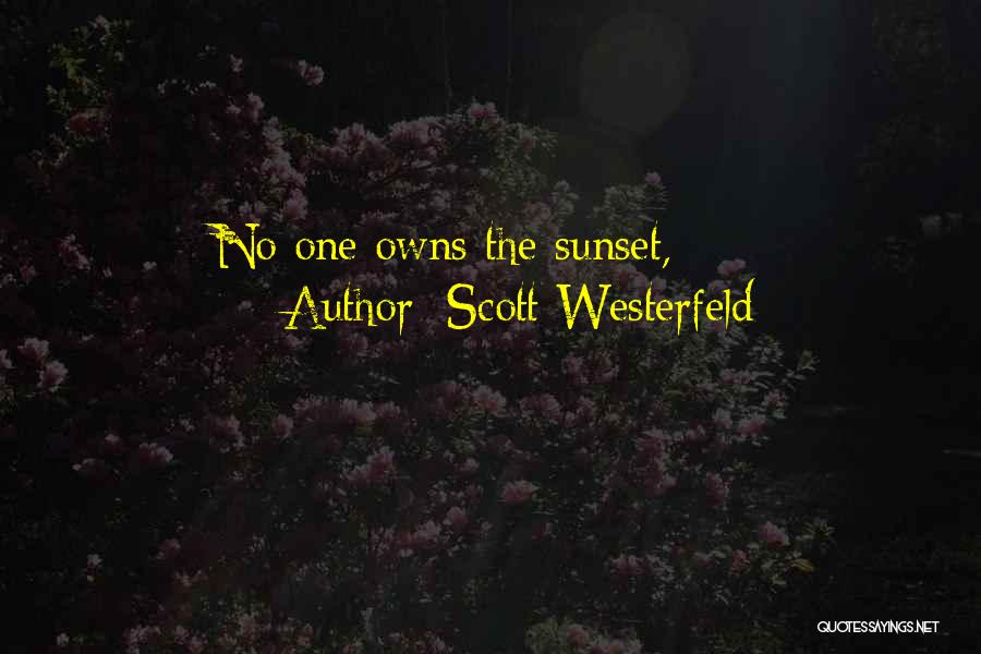 Scott Westerfeld Quotes: No One Owns The Sunset,