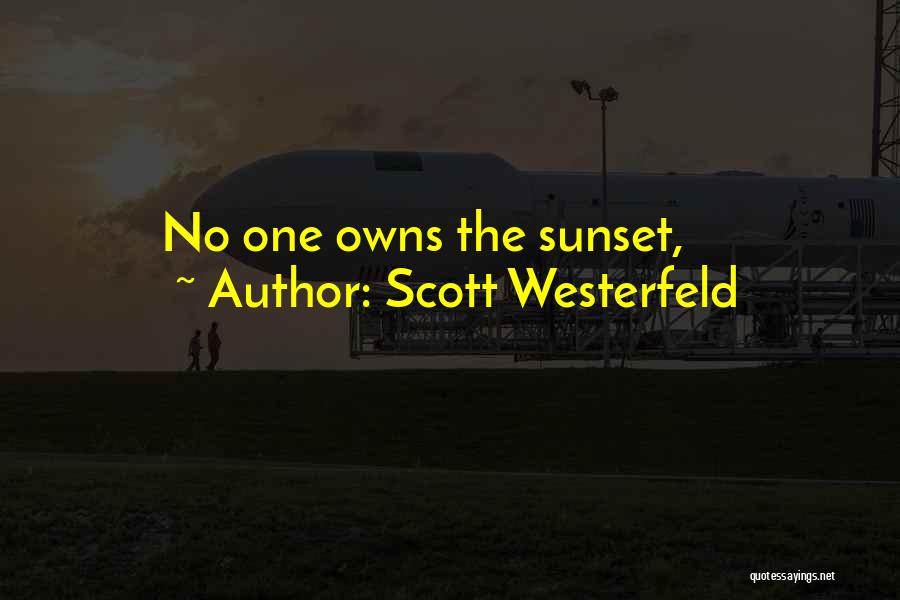 Scott Westerfeld Quotes: No One Owns The Sunset,