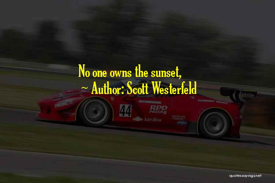 Scott Westerfeld Quotes: No One Owns The Sunset,