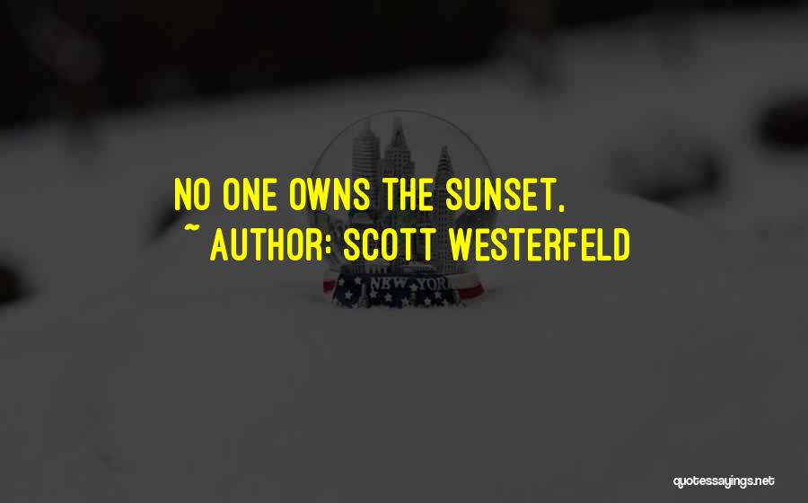 Scott Westerfeld Quotes: No One Owns The Sunset,