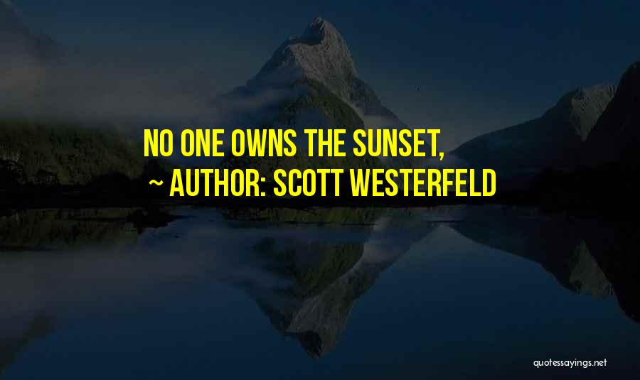 Scott Westerfeld Quotes: No One Owns The Sunset,