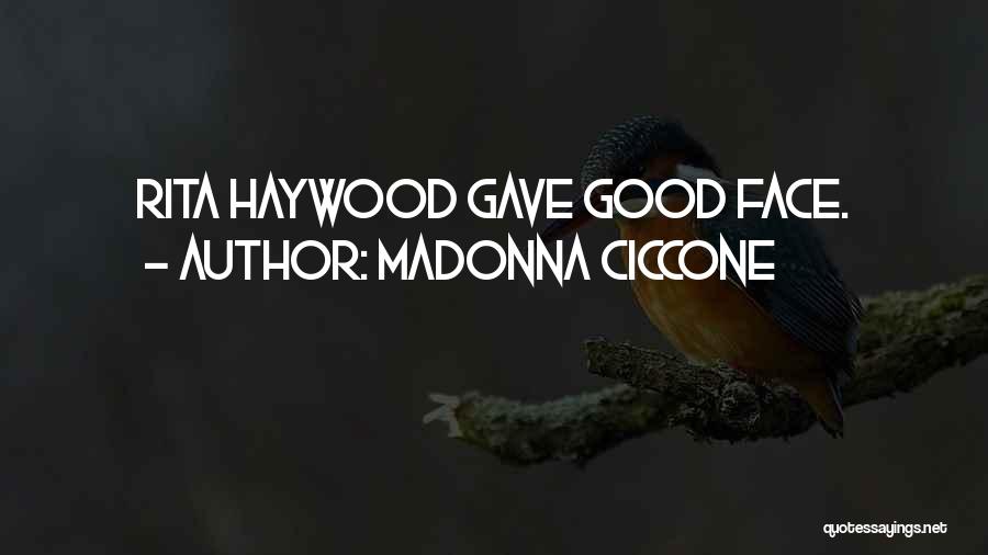 Madonna Ciccone Quotes: Rita Haywood Gave Good Face.