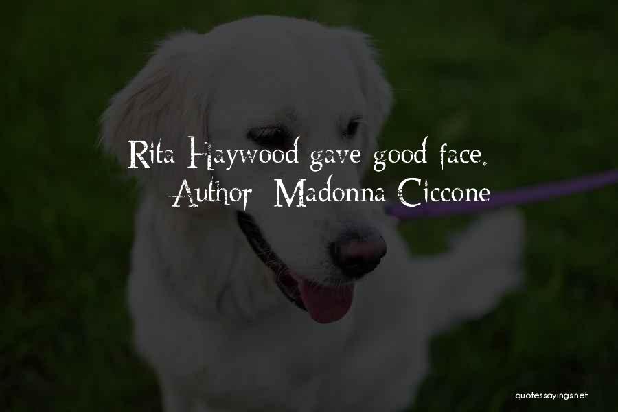 Madonna Ciccone Quotes: Rita Haywood Gave Good Face.