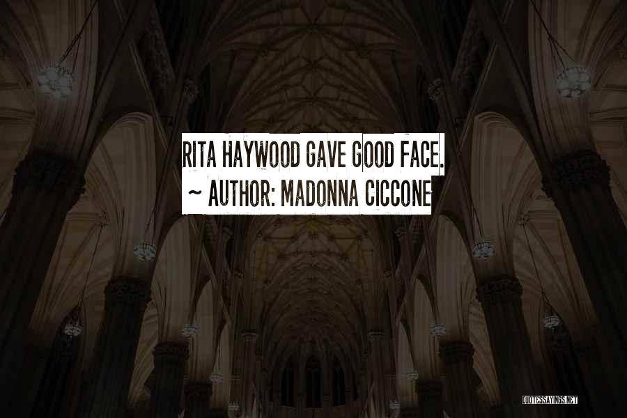 Madonna Ciccone Quotes: Rita Haywood Gave Good Face.