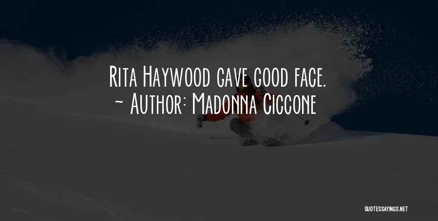 Madonna Ciccone Quotes: Rita Haywood Gave Good Face.