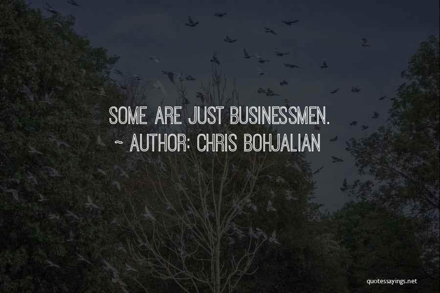 Chris Bohjalian Quotes: Some Are Just Businessmen.