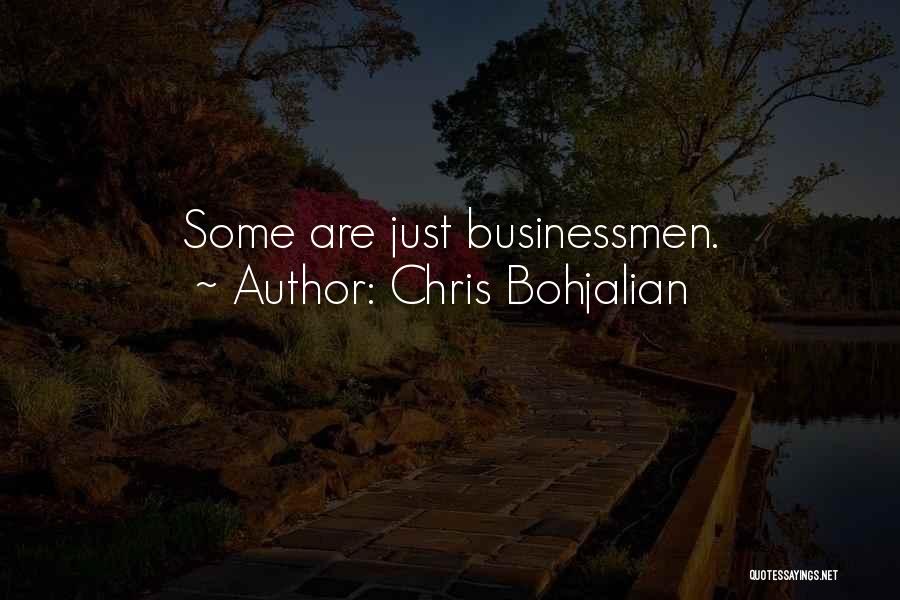 Chris Bohjalian Quotes: Some Are Just Businessmen.