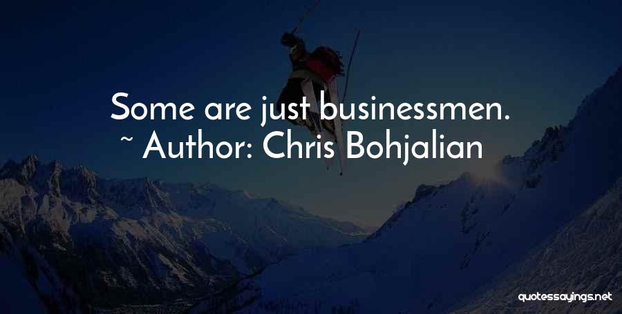 Chris Bohjalian Quotes: Some Are Just Businessmen.