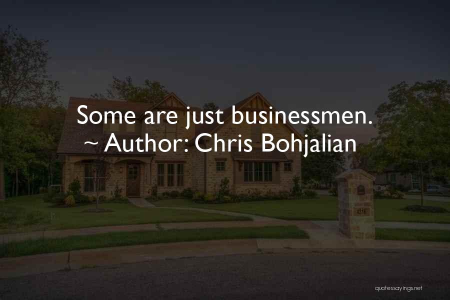 Chris Bohjalian Quotes: Some Are Just Businessmen.