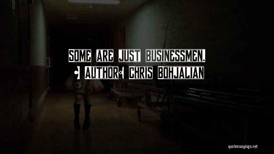 Chris Bohjalian Quotes: Some Are Just Businessmen.