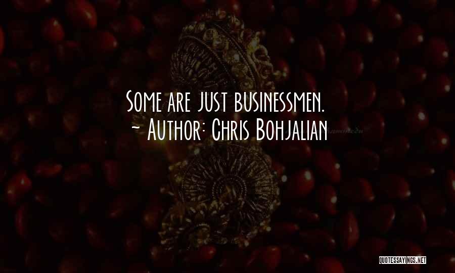 Chris Bohjalian Quotes: Some Are Just Businessmen.