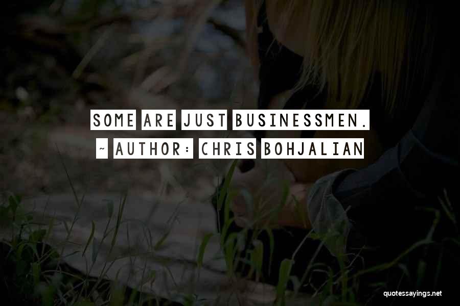 Chris Bohjalian Quotes: Some Are Just Businessmen.