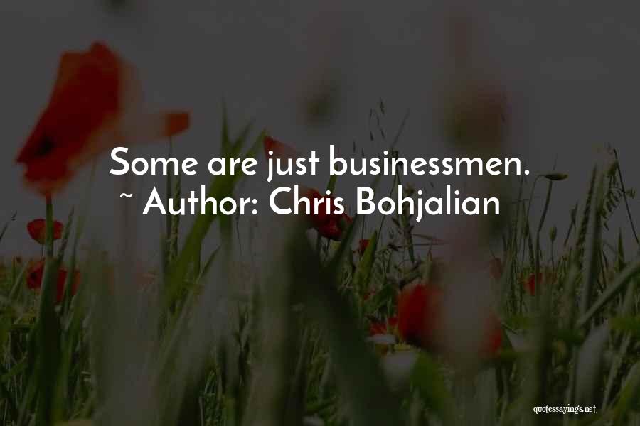 Chris Bohjalian Quotes: Some Are Just Businessmen.