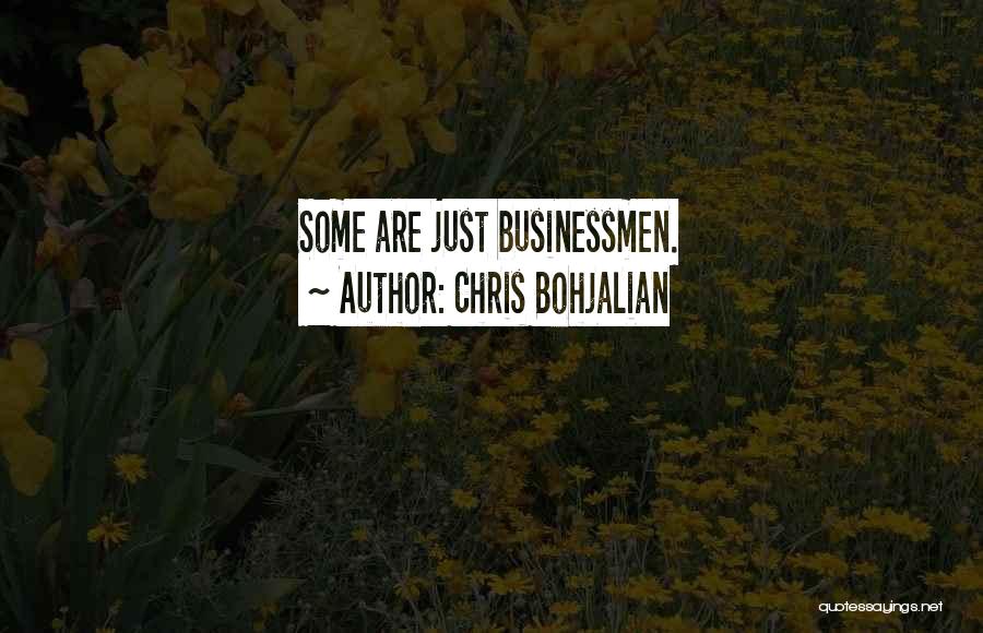 Chris Bohjalian Quotes: Some Are Just Businessmen.