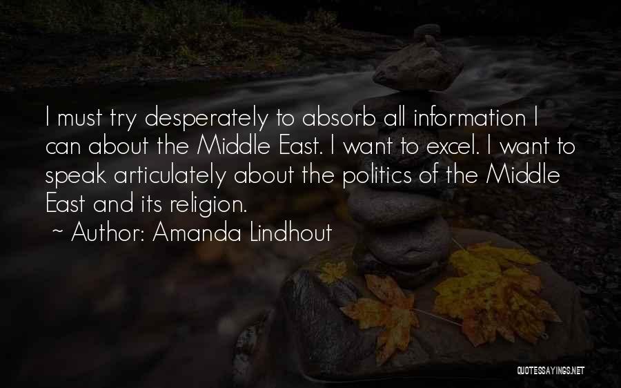 Amanda Lindhout Quotes: I Must Try Desperately To Absorb All Information I Can About The Middle East. I Want To Excel. I Want