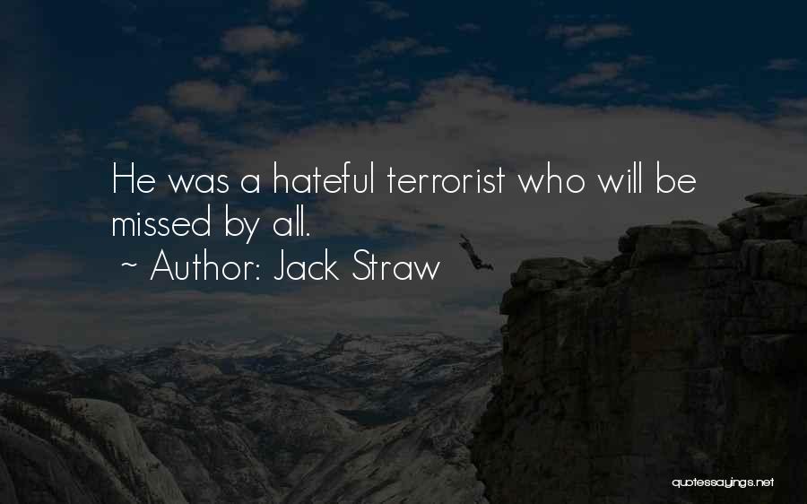 Jack Straw Quotes: He Was A Hateful Terrorist Who Will Be Missed By All.