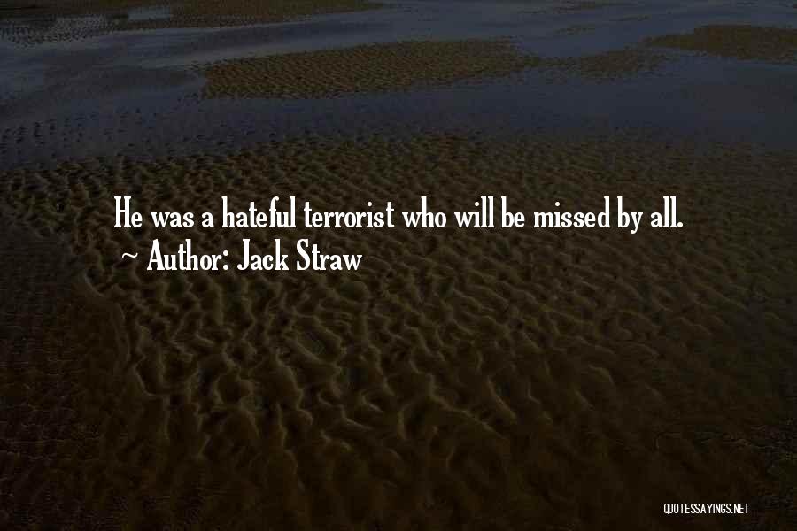 Jack Straw Quotes: He Was A Hateful Terrorist Who Will Be Missed By All.
